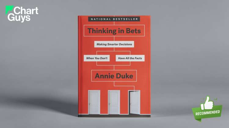 Thinking in Bets: Making Smarter Decisions When You Don’t Have All the Facts – Annie Duke